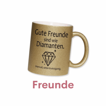 Bild für Kategorieübersicht. Goldene Glitzertasse mit der Aufschrift „Gute Freunde sind wie Diamanten. Wertvoll, selten & einzigartig.“ Verziert mit einer Diamant-Illustration. Perfektes Geschenk für echte Freundschaften.